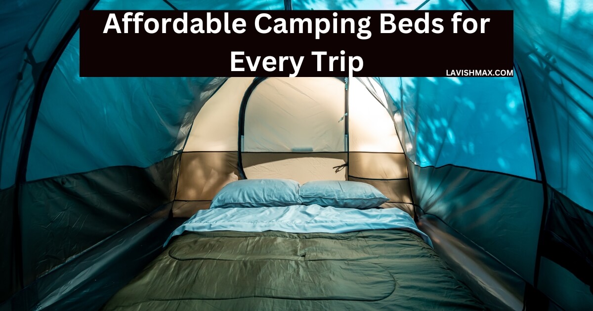 Affordable Camping Beds for Every Trip